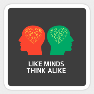 LIKE MINDS THINK ALIKE Sticker